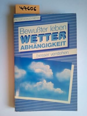 Wetter-Abhängigkeit : bewusster leben . besser verstehen / Peter von Eynern Moewig ; Bd. Nr. 3263...