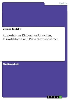 Bild des Verkufers fr Adipositas im Kindesalter. Ursachen, Risikofaktoren und Prventivmanahmen zum Verkauf von AHA-BUCH GmbH