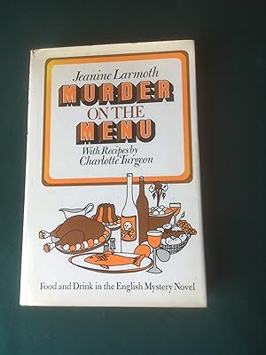 Imagen del vendedor de Murder on the Menu. Food and Drink in the English Mystery Novel. Recipes by Charlotte Turgeon. Signed by the author on the half title page. a la venta por T S Hill Books