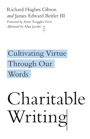 Bild des Verkufers fr Charitable Writing : Cultivating Virtue Through Our Words zum Verkauf von GreatBookPricesUK