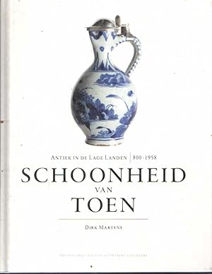 Schoonheid van toen. Antiek in de Lage Landen 800-1958