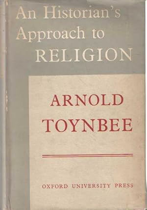 An Historian's Approach to Religion. Based on the Gifford Lectures delivered in the University of...