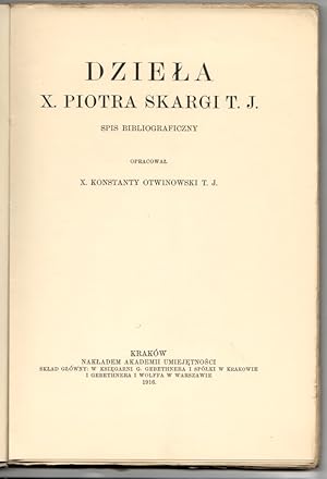 Dziela X. Piotra Skargi T. J. Spis bibliograficzny