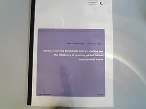 Image du vendeur pour Across a moving threshold : energy, carbon and the efficiency of meeting global human development needs. mis en vente par Antiquariat Bookfarm