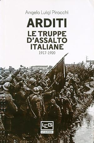 Arditi. Le truppe d'assalto italiane 1917-1920