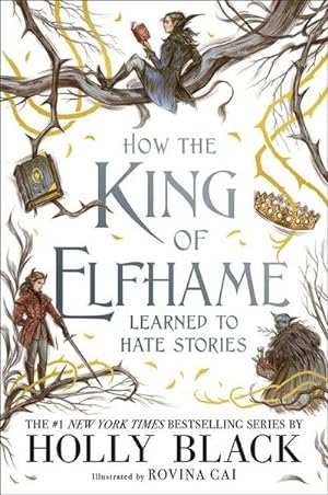 Image du vendeur pour How the King of Elfhame Learned to Hate Stories (The Folk of the Air series) : The perfect gift for fans of Fantasy Fiction mis en vente par AHA-BUCH GmbH