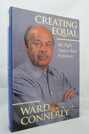 Seller image for CREATING EQUAL My Fight Against Race Preferences (DJ is protected by a clear, acid-free mylar cover) for sale by Sage Rare & Collectible Books, IOBA