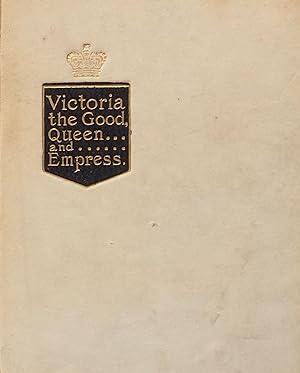 Victoria the good Queen and Empress.