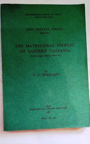 The Matrilineal Peoples of Eastern Tanzania - Zaramo, Luguru, Kaguru, Ngulu. Ethnographic Survey ...