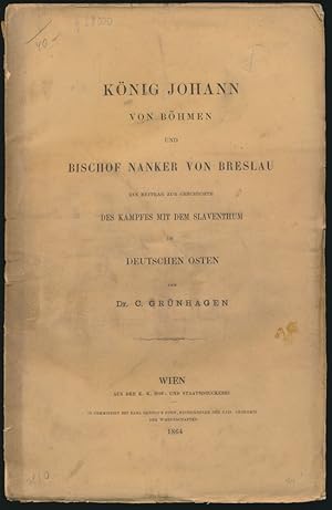 König Johann von Böhmen und Bischof Nanker von Breslau. Ein Beitrag zur Geschichte des Kampfes mi...