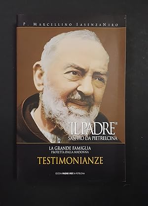 Padre Marcellino Iasenza Niro. "Il Padre" San Pio da Petralcina. Edizioni Padre Pio da Petralcina...