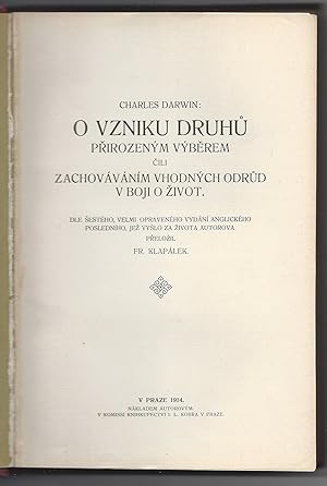 Image du vendeur pour [On the Origin of Species.] O Vzniku Druhu Prirozenym Vyberem Cili Zachovavanim vhodnych Odrud V Boji O Zivot. Dle Sesteho, Velmi Opraveneho Vydani Anglickeho poslednho, Jez Vyslo Za Zivota Autorova Prelozil Fr. Klapalek mis en vente par Fldvri Books