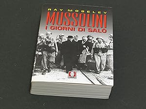 Moseley Ray. Mussolini i giorni di Salò. Lindau. 2006 - I