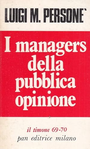 Bild des Verkufers fr I managers della pubblica opinione zum Verkauf von Librodifaccia