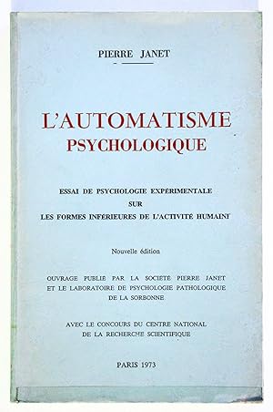 L'AUTOMATISME PSYCHOLOGIQUE Essai de Psychologie expérimentale sur les formes intérieures de l'ac...