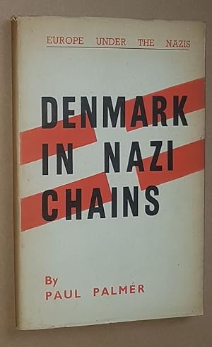 Denmark in Nazi Chains (Europe Under the Nazis series)