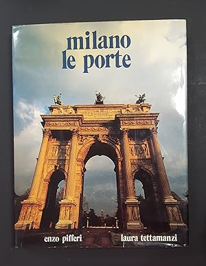 Tettamanzi Laura. Milano e le porte. Enzo Pifferi Editore. 1989 - I