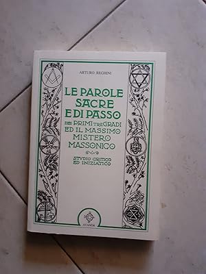 Imagen del vendedor de LE PAROLE SACRE E DI PASSO DEI PRIMI TRE GRADI ED IL MASSIMO MISTERO MASSONICO STUDIO CRITICO ED INIZIATICO, a la venta por Libreria antiquaria Pagine Scolpite