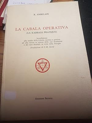 LA CABALA OPERATIVA. INTRODUZIONE ALLO STUDIO DELLA CABALA, MISTICA E PRATICA, ED ALLA MESSA IN A...