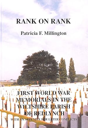 Seller image for Rank on Rank: First World War Memorials in the Wiltshire Parish of Redlynch, with an Appendix for Later Conflicts for sale by M Godding Books Ltd