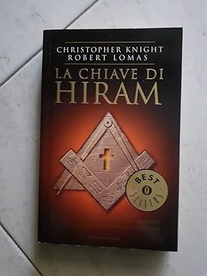 LA CHIAVE DI HIRAM DAL TEMPIO DI SALOMONE AI RITUALI MASSONICI SULLE TRACCE DEI MANOSCRITTI DI GE...