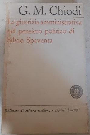 Immagine del venditore per LA GIUSTIZIA AMMINISTRATIVA NEL PENSIERO POLITICO DI SILVIO SPAVENTA, venduto da Libreria antiquaria Pagine Scolpite