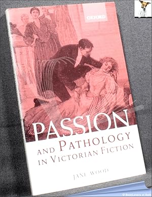 Passion and Pathology in Victorian Fiction