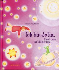 Ich bin Julia. Eine Reise ins Universum.