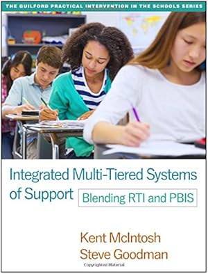 Seller image for Integrated Multi-Tiered Systems of Support: Blending RTI and PBIS (The Guilford Practical Intervention in the Schools Series) by McIntosh, Kent, Goodman, Steve [Paperback ] for sale by booksXpress