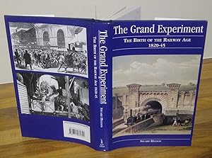 The Grand Experiment. The Birth of the Railway Age: 1820-45