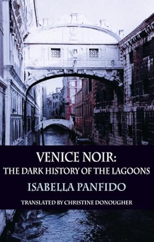 Bild des Verkufers fr Venice Noir : The Dark History of the Lagoons zum Verkauf von GreatBookPrices