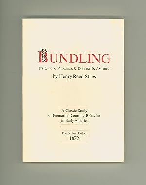 Bundling - Its Origins, Progress and Decline in America by Henry Reed Stiles, Paperback Reprint P...