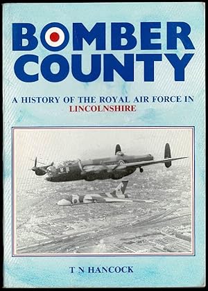 Bomber County: A history of the Royal Air Force in Lincolnshire