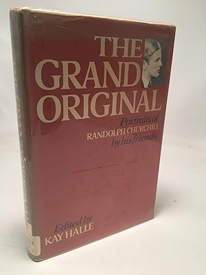 Image du vendeur pour The Grand Original: Portraits of Randolph Churchill By His Friends mis en vente par Shadyside Books