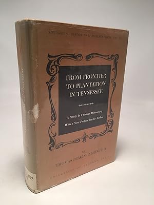 Imagen del vendedor de From Frontier to Plantation in Tennessee: A Study in Frontier Democracy a la venta por Shadyside Books