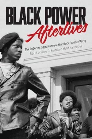 Image du vendeur pour Black Power Afterlives : The Enduring Significance of the Black Panther Party mis en vente par GreatBookPrices
