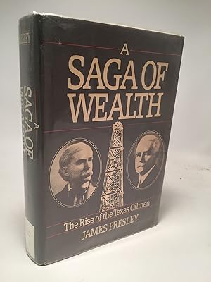 Seller image for A Saga of Wealth: The Rise of the Texas Oilmen for sale by Shadyside Books