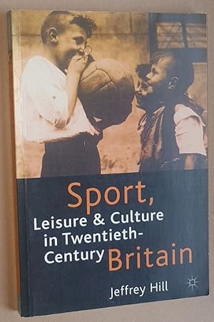 Sport, Leisure & Culture in Twentieth-Century Britain