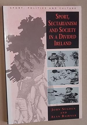 Seller image for Sport, Sectarianism and Society in a Divided Ireland (Sport, Politics and Culture series) for sale by Nigel Smith Books