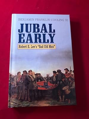 Jubal Early: Robert E. Lee's "Bad Old Man" (SIGNED 1ST)