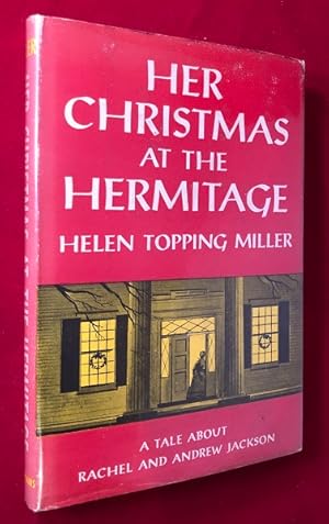 Her Christmas at the Hermitage: A Tale about Rachel and Andrew Jackson