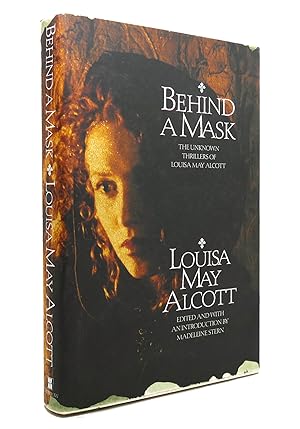Seller image for BEHIND A MASK The Unknown Thrillers of Louisa May Alcott for sale by Rare Book Cellar