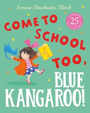 Seller image for Come to School Too, Blue Kangaroo! for sale by GreatBookPrices