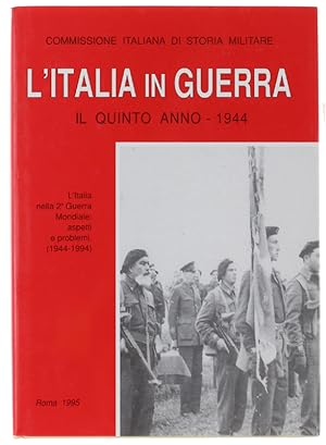 L'ITALIA IN GUERRA. Il Quinto Anno - 1944. L'ITALIA NELLA 2a GUERRA MONDIALE. Aspetti e problemi ...