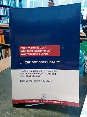 Imagen del vendedor de zur Zeit oder Unzeit". Studien zur sptantiken Theologie-, Geistes- und Kunstgeschichte und ihrer Nachwirkung. Hans Georg Thmmel zu Ehren. a la venta por Antiquariat Thomas Nonnenmacher