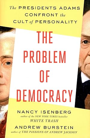 Seller image for The Problem of Democracy: The Presidents Adams Confront the Cult of Personality for sale by Bagatelle Books