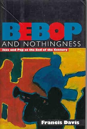 Bild des Verkufers fr Bebop in Nothingness: Jazz and Pop at the End of the Century. zum Verkauf von Fundus-Online GbR Borkert Schwarz Zerfa
