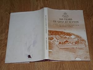 Seller image for 100 Years of Golf at Sutton a History of Sutton Golf Club for sale by Dublin Bookbrowsers