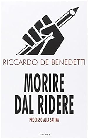 Seller image for Morire dal ridere. Processo alla satira. for sale by FIRENZELIBRI SRL