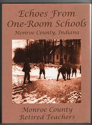 Echoes from One-Room Schools Monroe County, Indiana